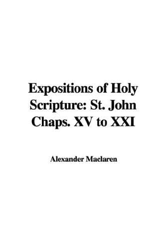 Expositions of Holy Scripture: St. John Chaps. XV to XXI