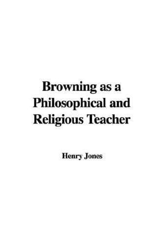 Browning As a Philosophical and Religious Teacher