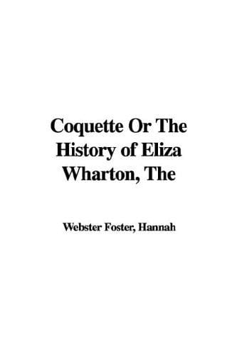 Coquette or the History of Eliza Wharton
