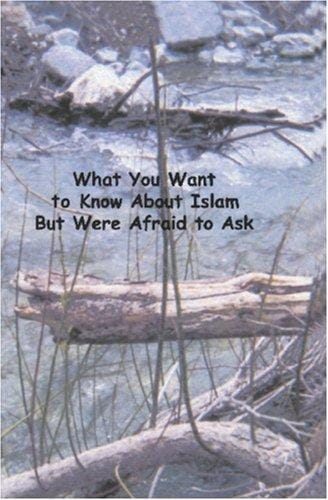 What You Want to Know About Islam But Were Afraid to Ask
