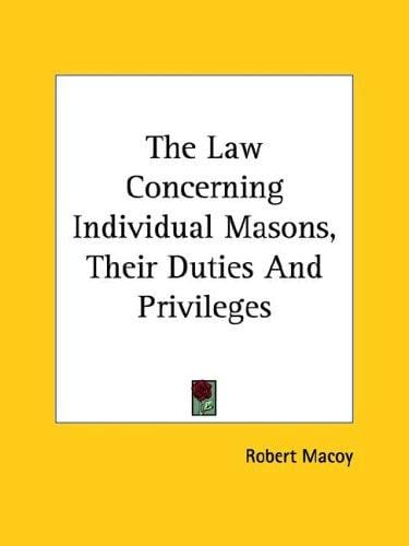 The Law Concerning Individual Masons, Their Duties And Privileges