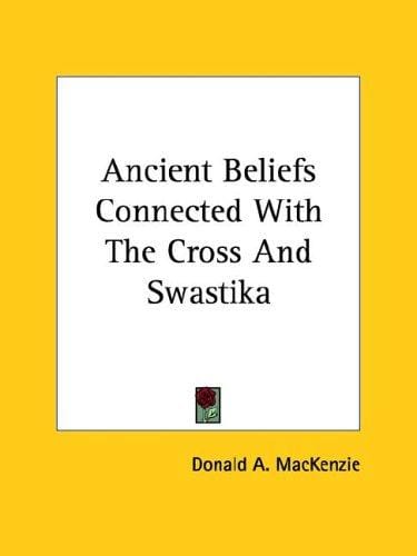 Ancient Beliefs Connected With the Cross and Swastika