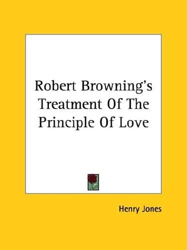 Robert Browning's Treatment of the Principle of Love