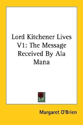 Lord Kitchener Lives V1: The Message Received By Ala Mana