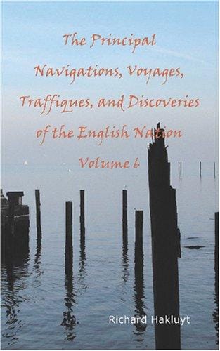 The Principal Navigations Voyages Traffiques and Discoveries of the English Nation Volume 6: Madiera The Canaries Ancient Asia Africa etc.