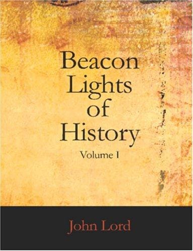 Beacon Lights of History, Volume I (Large Print Edition): The Old Pagan Civilizations