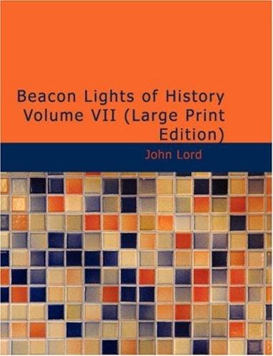 Beacon Lights of History, Volume VII (Large Print Edition): Great Women