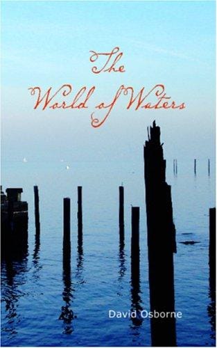 The World of Waters: A Peaceful Progress o'er the Unpathed Sea