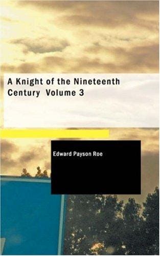 A Knight of the Nineteenth Century, Volume 3