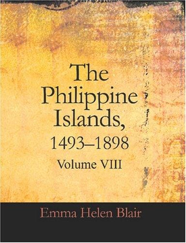 The Philippine Islands, 1493-1898, Volume 8 (Large Print Edition): 15911593