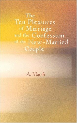 The Ten Pleasures of Marriage and The Confession of the New-married Couple