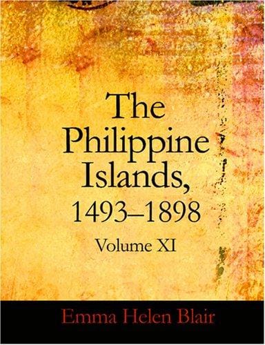 The Philippine Islands 1493-1898 (Large Print Edition): Volume XI 1599-1602