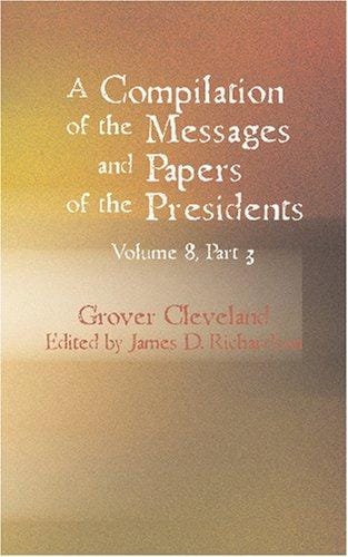 A Compilation of the Messages and Papers of the Presidents Volume 8 Part 3