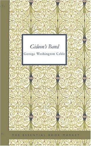 Gideon\'s Band: A Tale of the Mississippi