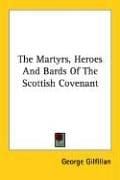 The Martyrs, Heroes and Bards of the Scottish Covenant