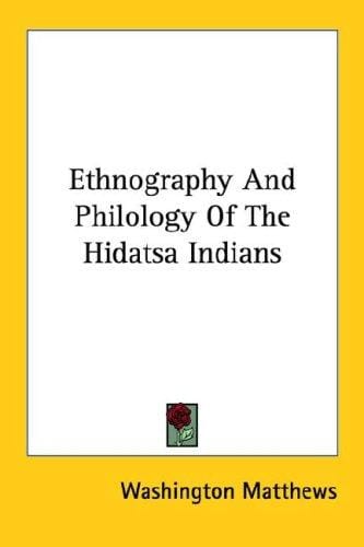 Ethnography And Philology Of The Hidatsa Indians