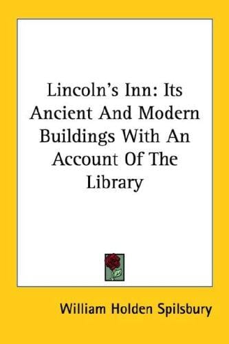Lincoln's Inn: Its Ancient And Modern Buildings With An Account Of The Library