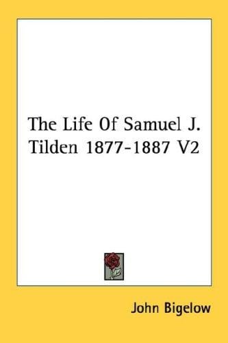 The Life Of Samuel J. Tilden 1877-1887 V2
