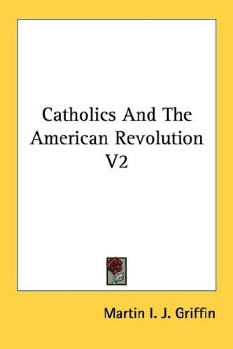 Catholics And The American Revolution V2