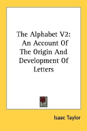 The Alphabet V2: An Account Of The Origin And Development Of Letters