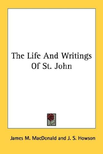 The Life And Writings Of St. John