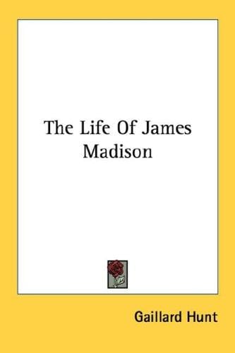 The Life Of James Madison