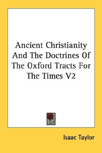 Ancient Christianity And The Doctrines Of The Oxford Tracts For The Times V2