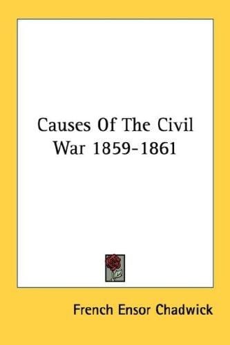 Causes Of The Civil War 1859-1861
