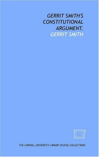 Gerrit Smith's Constitutional argument.