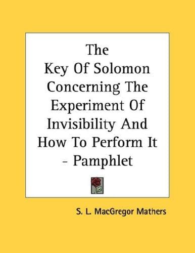 The Key Of Solomon Concerning The Experiment Of Invisibility And How To Perform It - Pamphlet