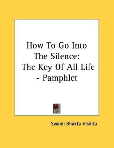 How To Go Into The Silence: The Key Of All Life - Pamphlet