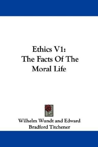 Ethics V1: The Facts Of The Moral Life