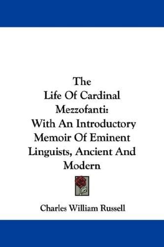 The Life Of Cardinal Mezzofanti: With An Introductory Memoir Of Eminent Linguists, Ancient And Modern