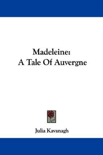 Madeleine: A Tale Of Auvergne