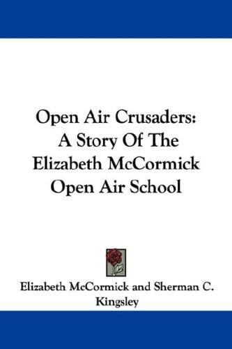 Open Air Crusaders: A Story Of The Elizabeth McCormick Open Air School