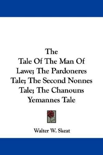 The Tale Of The Man Of Lawe; The Pardoneres Tale; The Second Nonnes Tale; The Chanouns Yemannes Tale