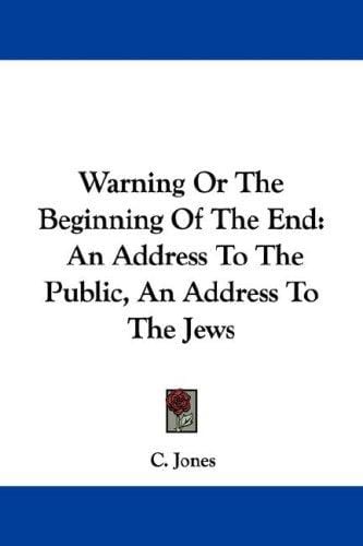 Warning Or The Beginning Of The End: An Address To The Public, An Address To The Jews