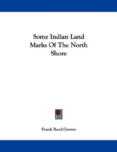Some Indian Land Marks Of The North Shore