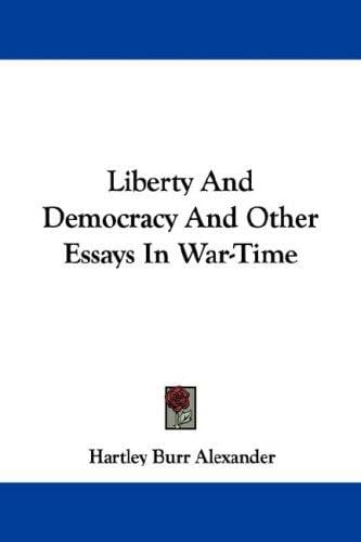 Liberty And Democracy And Other Essays In War-Time