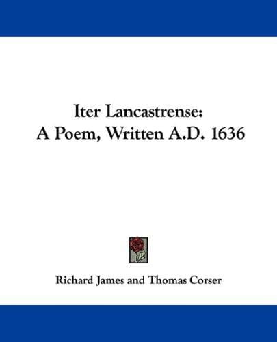 Iter Lancastrense: A Poem, Written A.D. 1636