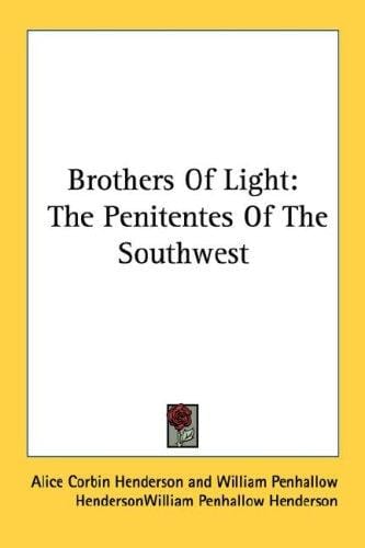 Brothers Of Light: The Penitentes Of The Southwest