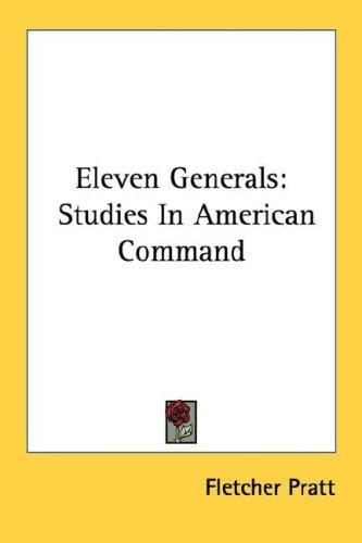 Eleven Generals: Studies In American Command