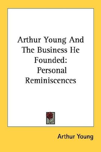 Arthur Young And The Business He Founded: Personal Reminiscences