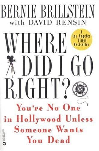 Where did I go right?: you're no one in Hollywood unless someone wants you dead