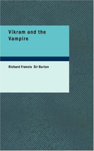 Vikram and the Vampire: Classic Hindu Tales of Adventure Magic and Romance