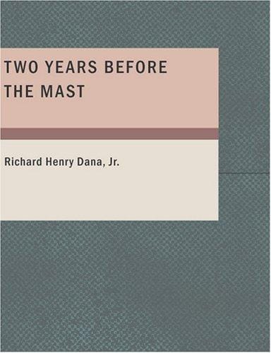 Two Years Before the Mast (Large Print Edition): A Personal Narrative of Life at Sea
