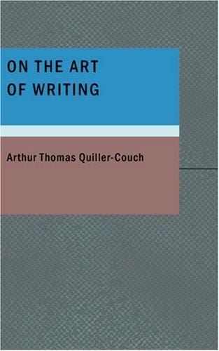 On the Art of Writing: Lectures delivered in the University of Cambridge
