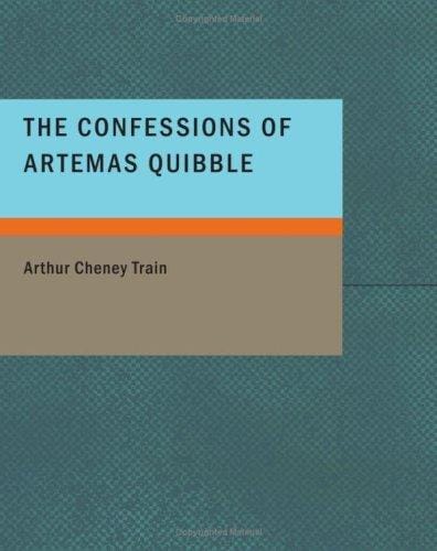The Confessions of Artemas Quibble (Large Print Edition)