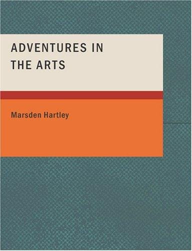 Adventures in the Arts (Large Print Edition): Informal Chapters on Painters; Vaudeville; and Poe