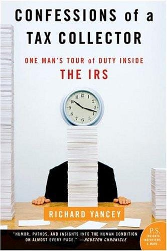 Confessions of a Tax Collector: One Man's Tour of Duty Inside the IRS (P.S.)